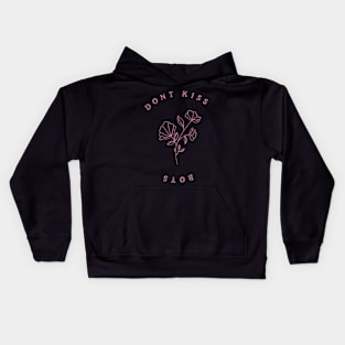 Dont kiss boys - flowers Kids Hoodie